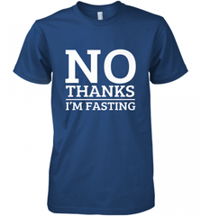 No Thanks I'm Fasting  Intermittent Fasting Diet Men's Premium T-Shirt Men's Premium T-Shirt - HHHstores