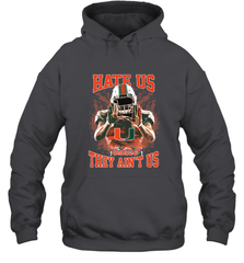Miami Hurricanes Hate Us Cause They Ain'T Us T Shirt Hooded Sweatshirt Hooded Sweatshirt - HHHstores