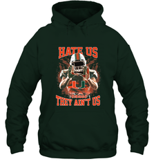 Miami Hurricanes Hate Us Cause They Ain'T Us T Shirt Hooded Sweatshirt Hooded Sweatshirt - HHHstores