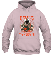 Miami Hurricanes Hate Us Cause They Ain'T Us T Shirt Hooded Sweatshirt Hooded Sweatshirt - HHHstores