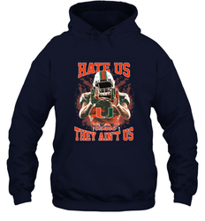 Miami Hurricanes Hate Us Cause They Ain'T Us T Shirt Hooded Sweatshirt