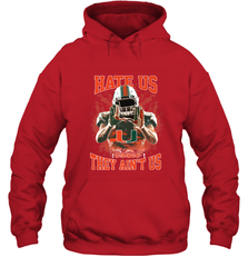 Miami Hurricanes Hate Us Cause They Ain'T Us T Shirt Hooded Sweatshirt Hooded Sweatshirt - HHHstores