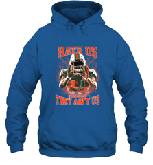 Miami Hurricanes Hate Us Cause They Ain'T Us T Shirt Hooded Sweatshirt Hooded Sweatshirt - HHHstores