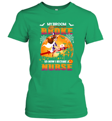 My Broom Broke So Now I Become A Nurse Gift Halloween Women's T-Shirt Women's T-Shirt - HHHstores