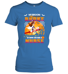 My Broom Broke So Now I Become A Nurse Gift Halloween Women's T-Shirt Women's T-Shirt - HHHstores