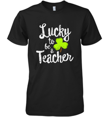 Teacher St. Patrick's Day Shirt, Lucky To Be A Teacher Men's Premium T-Shirt Men's Premium T-Shirt - HHHstores
