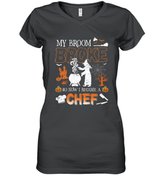 My Broom Broke So Now I Became A Chef Halloween Funny Women's V-Neck T-Shirt
