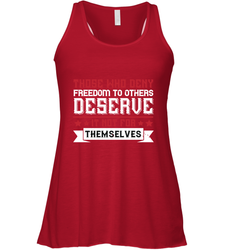 Those who deny freedom to others deserve it not for themselves 01 Women's Racerback Tank