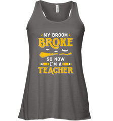 My Broom Broke So Now I'm A Teacher Shirt Funny Halloween Women's Racerback Tank Women's Racerback Tank - HHHstores