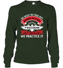 We must be free not because we claim freedom, but because we practice it 01 Long Sleeve T-Shirt Long Sleeve T-Shirt - HHHstores