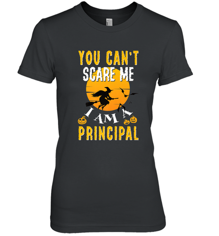 You Can't Scare Me Principal Quote Halloween Funny Costume Women's Premium T-Shirt Women's Premium T-Shirt / Black / XS Women's Premium T-Shirt - HHHstores