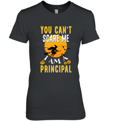 You Can't Scare Me Principal Quote Halloween Funny Costume Women's Premium T-Shirt Women's Premium T-Shirt - HHHstores