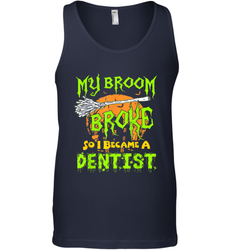 My Broom Broke So I Became A Dentist Halloween Shirt Dentist39 Men's Tank Top