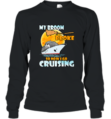 My broom broke so now i go cruising halloween witch Long Sleeve T-Shirt Long Sleeve T-Shirt - HHHstores