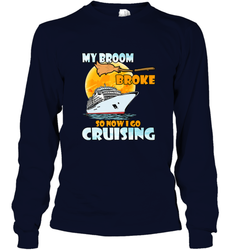 My broom broke so now i go cruising halloween witch Long Sleeve T-Shirt