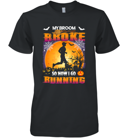 My Broom Broke So Now I Go Running T Shirt Funny Halloween Men's Premium T-Shirt Men's Premium T-Shirt / Black / XS Men's Premium T-Shirt - HHHstores