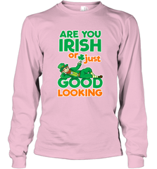 Are You Irish Or Just Good Looking Funny St Patricks Day Long Sleeve T-Shirt Long Sleeve T-Shirt - HHHstores
