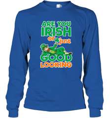 Are You Irish Or Just Good Looking Funny St Patricks Day Long Sleeve T-Shirt Long Sleeve T-Shirt - HHHstores