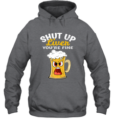 Shut Up Liver You're Fine Funny Saying St. Patrick's Day Hooded Sweatshirt Hooded Sweatshirt - HHHstores