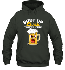 Shut Up Liver You're Fine Funny Saying St. Patrick's Day Hooded Sweatshirt Hooded Sweatshirt - HHHstores