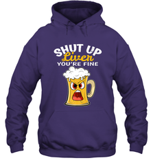 Shut Up Liver You're Fine Funny Saying St. Patrick's Day Hooded Sweatshirt Hooded Sweatshirt - HHHstores