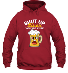 Shut Up Liver You're Fine Funny Saying St. Patrick's Day Hooded Sweatshirt Hooded Sweatshirt - HHHstores
