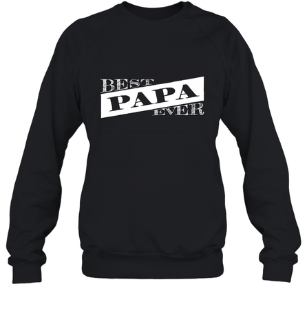 Best Papa Ever  Father's Day Crewneck Sweatshirt Crewneck Sweatshirt / Black / S Crewneck Sweatshirt - HHHstores