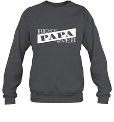 Best Papa Ever  Father's Day Crewneck Sweatshirt Crewneck Sweatshirt - HHHstores