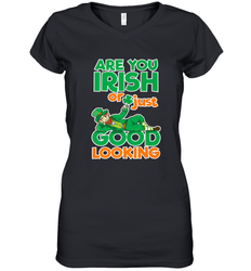 Are You Irish Or Just Good Looking Funny St Patricks Day Women's V-Neck T-Shirt