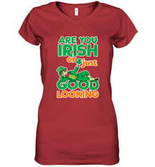 Are You Irish Or Just Good Looking Funny St Patricks Day Women's V-Neck T-Shirt Women's V-Neck T-Shirt - HHHstores