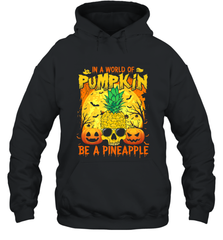 In A World Of Pumpkin Be A Pineapple Skull Halloween Funny Hooded Sweatshirt Hooded Sweatshirt - HHHstores
