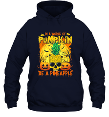 In A World Of Pumpkin Be A Pineapple Skull Halloween Funny Hooded Sweatshirt Hooded Sweatshirt - HHHstores