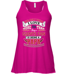 NFL The Only Thing I Love More Than Being A New York Giants Fan Is Being A Papa Football Women's Racerback Tank Women's Racerback Tank - HHHstores
