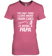 The only thing I love more than Cars is Being a Papa Funny Women's Premium T-Shirt Women's Premium T-Shirt - HHHstores