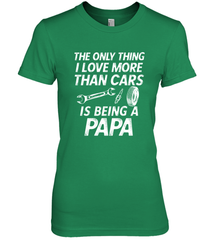 The only thing I love more than Cars is Being a Papa Funny Women's Premium T-Shirt Women's Premium T-Shirt - HHHstores