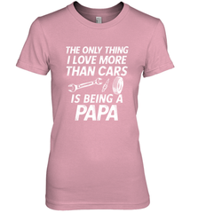 The only thing I love more than Cars is Being a Papa Funny Women's Premium T-Shirt Women's Premium T-Shirt - HHHstores