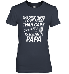 The only thing I love more than Cars is Being a Papa Funny Women's Premium T-Shirt Women's Premium T-Shirt - HHHstores