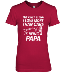 The only thing I love more than Cars is Being a Papa Funny Women's Premium T-Shirt Women's Premium T-Shirt - HHHstores