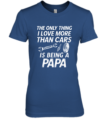 The only thing I love more than Cars is Being a Papa Funny Women's Premium T-Shirt Women's Premium T-Shirt - HHHstores
