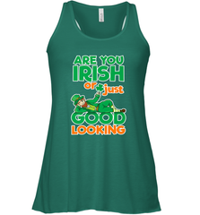 Are You Irish Or Just Good Looking Funny St Patricks Day Women's Racerback Tank Women's Racerback Tank - HHHstores