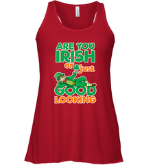Are You Irish Or Just Good Looking Funny St Patricks Day Women's Racerback Tank Women's Racerback Tank - HHHstores