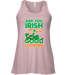 Are You Irish Or Just Good Looking Funny St Patricks Day Women's Racerback Tank Women's Racerback Tank - HHHstores
