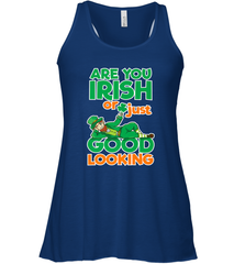 Are You Irish Or Just Good Looking Funny St Patricks Day Women's Racerback Tank Women's Racerback Tank - HHHstores