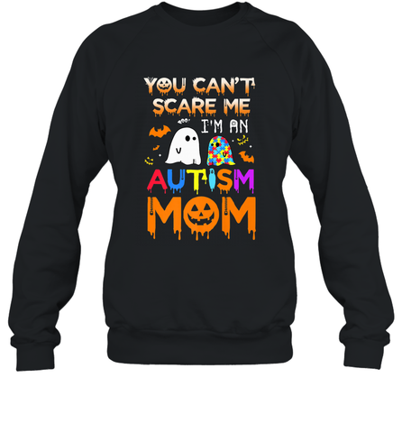You Can't Scare Me I'm An Autism Mom Ghost Awareness Funny Crewneck Sweatshirt Crewneck Sweatshirt / Black / S Crewneck Sweatshirt - HHHstores