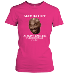 Mamba out always smiles, It's Kobe Bryant of today. Women's T-Shirt Women's T-Shirt - HHHstores