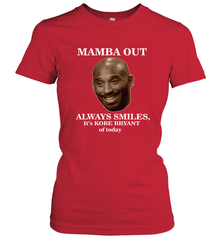 Mamba out always smiles, It's Kobe Bryant of today. Women's T-Shirt Women's T-Shirt - HHHstores