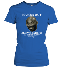 Mamba out always smiles, It's Kobe Bryant of today. Women's T-Shirt Women's T-Shirt - HHHstores
