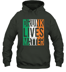 Drunk Lives Matter Irish Flag St Patricks Day Hooded Sweatshirt Hooded Sweatshirt - HHHstores