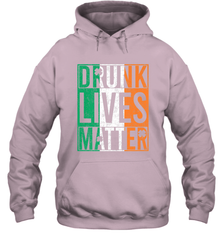 Drunk Lives Matter Irish Flag St Patricks Day Hooded Sweatshirt Hooded Sweatshirt - HHHstores