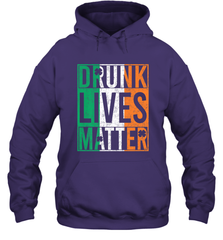 Drunk Lives Matter Irish Flag St Patricks Day Hooded Sweatshirt Hooded Sweatshirt - HHHstores